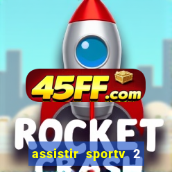 assistir sportv 2 ao vivo futemax